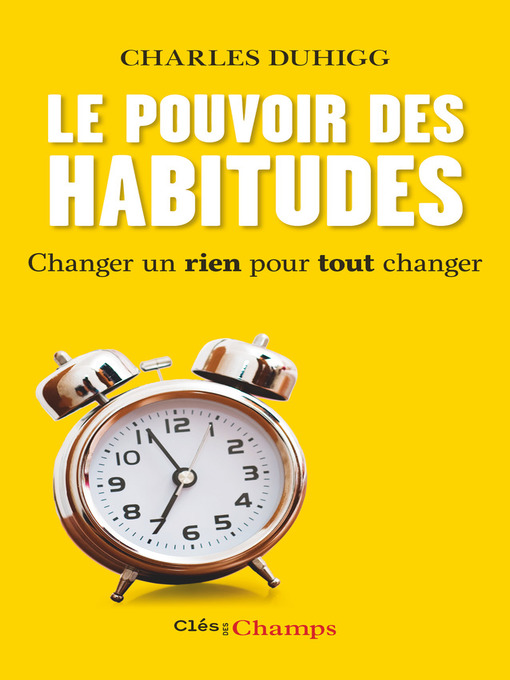 Title details for Le Pouvoir des habitudes. Changer un rien pour tout changer by Charles Duhigg - Available